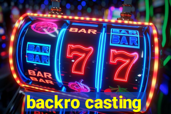 backro casting